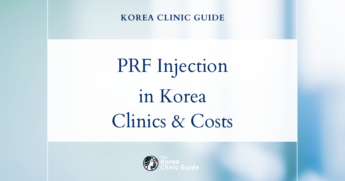 PRF Injection in Korea | Best Clinics, Costs, Procedure Types & More