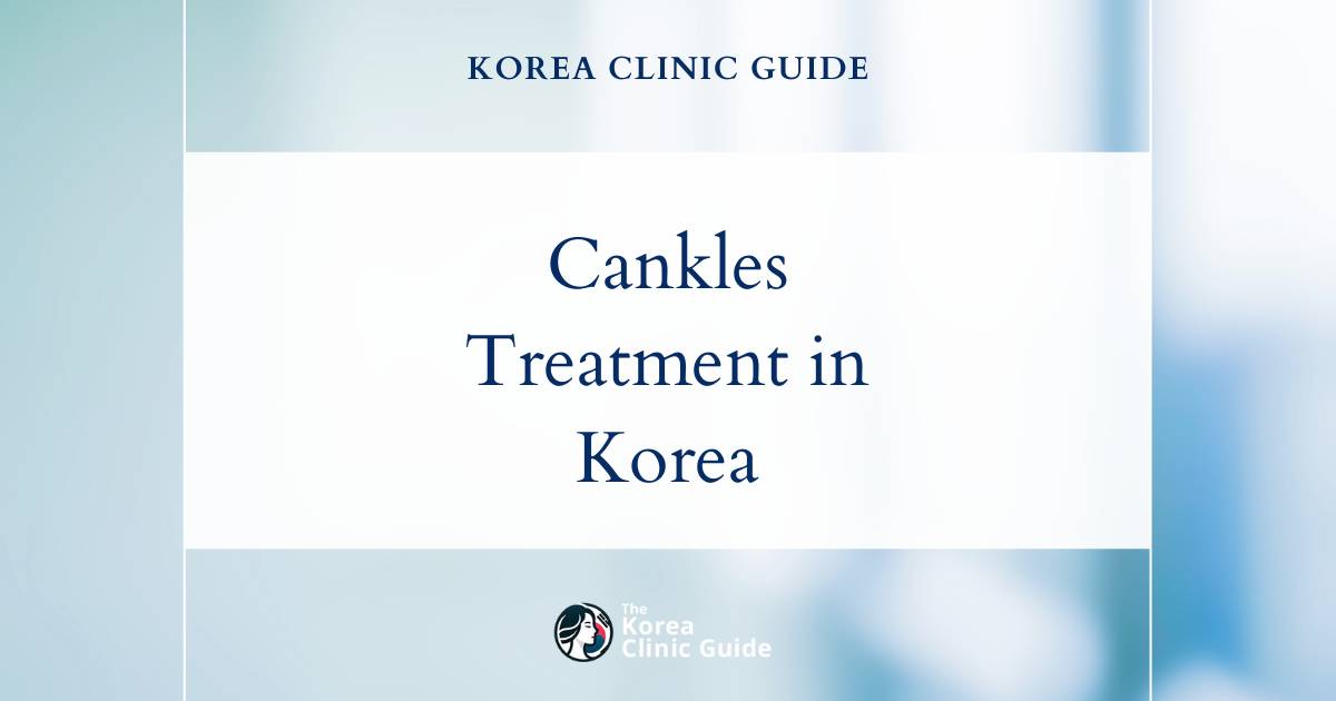 Cankles Treatment in Korea: Ankle Liposuction Procedures for Slimmer Ankles